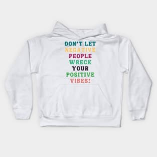 Don't Let Negative People Wreck Your Positive Vibes Kids Hoodie